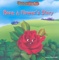 Cover of Rose: A Flower's Story by Joanne Randolph
