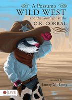 A Possum's Wild West and the Gunfight at the O.K. Corral