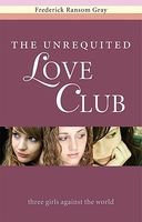 Cover of The Unrequited Love Club by Frederick Ransom Gray