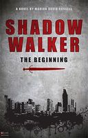 Cover of Shadow Walker: The Beginning by Marion David Russell