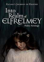 Cover of Into the Realm of Elfrelmey by Haley Armitage