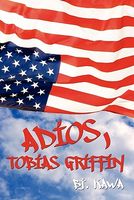 Cover of Adios, Tobias Griffin by B.J. Kawa