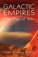 Cover of Galactic Empires: The Age of War by James Michael Minard