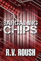 Cover of Bargaining Chips by R.V. Roush