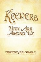 Cover of Keepers: They Are Among Us by Timothy J.E.E. Daniels