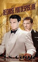 Cover of Because You Despise Me by J.S. Cook
