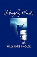 Cover of The Longing Ends by Sally Anne Nadler