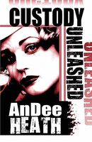 Cover of Custody Unleashed by Andee Heath