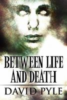 Cover of Between Life and Death by David Pyle