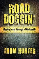 Cover of Road Doggin': Seeing Texas Through a Windshield by Thom Hunter