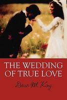 Cover of The Wedding Of True Love by Dora M. King