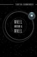 Cover of Wheel Within a Wheel by Tabitha Baumander