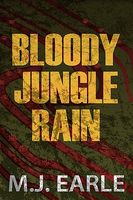 Cover of Bloody Jungle Rain by M.J. Earle
