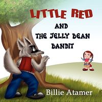 Cover of Little Red and the Jelly Bean Bandit by Billie Atamer