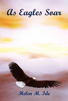 Cover of As Eagles Soar by Helen M. Ide