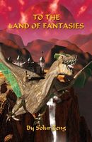 Cover of To the Land of Fantasies by Solur Zeng