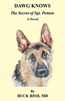 Cover of Dawg Knows - The Secret of Sgt. Penton by Buck Rish
