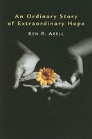 Cover of An Ordinary Story of Extraordinary Hope by Ken R. Abell