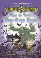 Seymour Strange: How to Trick a One-Eyed Ghost