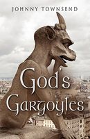 Cover of God's Gargoyles by Johnny Townsend