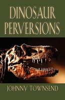 Cover of Dinosaur Perversions by Johnny Townsend