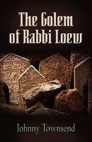 Cover of The Golem of Rabbi Loew by Johnny Townsend