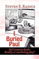 Cover of I Buried Paul: McCartney's Death: Reality or Marketing Ploy? by Steven Radice