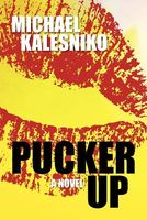 Cover of Pucker Up by Michael Kalesniko