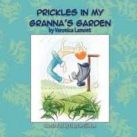 Cover of Prickles in My Granna's Garden by Veronica Lamont