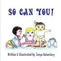 Cover of So Can You! by Tanya Kalantary