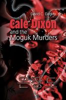 Cover of Cale Dixon and the Moguk Murders by David Dagley