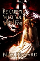 Cover of Be Careful What You Wish For by Nick Howard