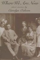Cover of Where We Are Now by Carolyn Osborn