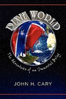 Dixie World: The Adventures of an Immortal Being