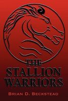 Cover of The Stallion Warriors by Brian D. Beckstead