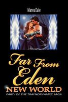 Cover of Far from Eden: New World Part I of the Traynor Family Saga by Marva Dale