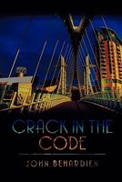 Cover of Crack in the Code by John Behardien