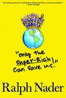 Cover of "Only the Super-Rich Can Save Us!" by Ralph Nader