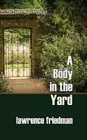 Cover of A Body in the Yard by Lawrence Friedman