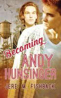 Cover of Becoming Andy Hunsinger by Jere' M. Fishback