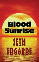 Cover of Blood Sunrise by Seth Edgarde