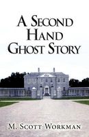 Cover of A Second Hand Ghost Story by M. Scott Workman