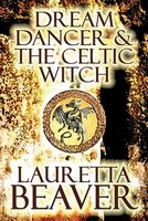 Cover of Dream Dancer & the Celtic Witch by Lauretta Beaver