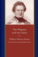 Cover of The Wigwam and the Cabin by William Gilmore Simms