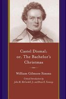 Cover of Castle Dismal; Or, the Bachelor's Christmas by William Gilmore Simms