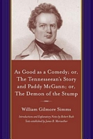 Cover of As Good as a Comedy; Or, the Tennesseean's Story and Paddy McGann; Or, the Demon of the Stump by William Gilmore Simms