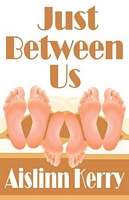 Cover of Just Between Us by Aislinn Kerry