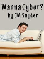Cover of Wanna Cyber? by J.M. Snyder