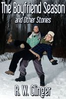 Cover of The Boyfriend Season and Other Stories by R.W. Clinger