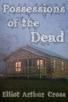 Cover of Possessions of the Dead by Elliot Arthur Cross